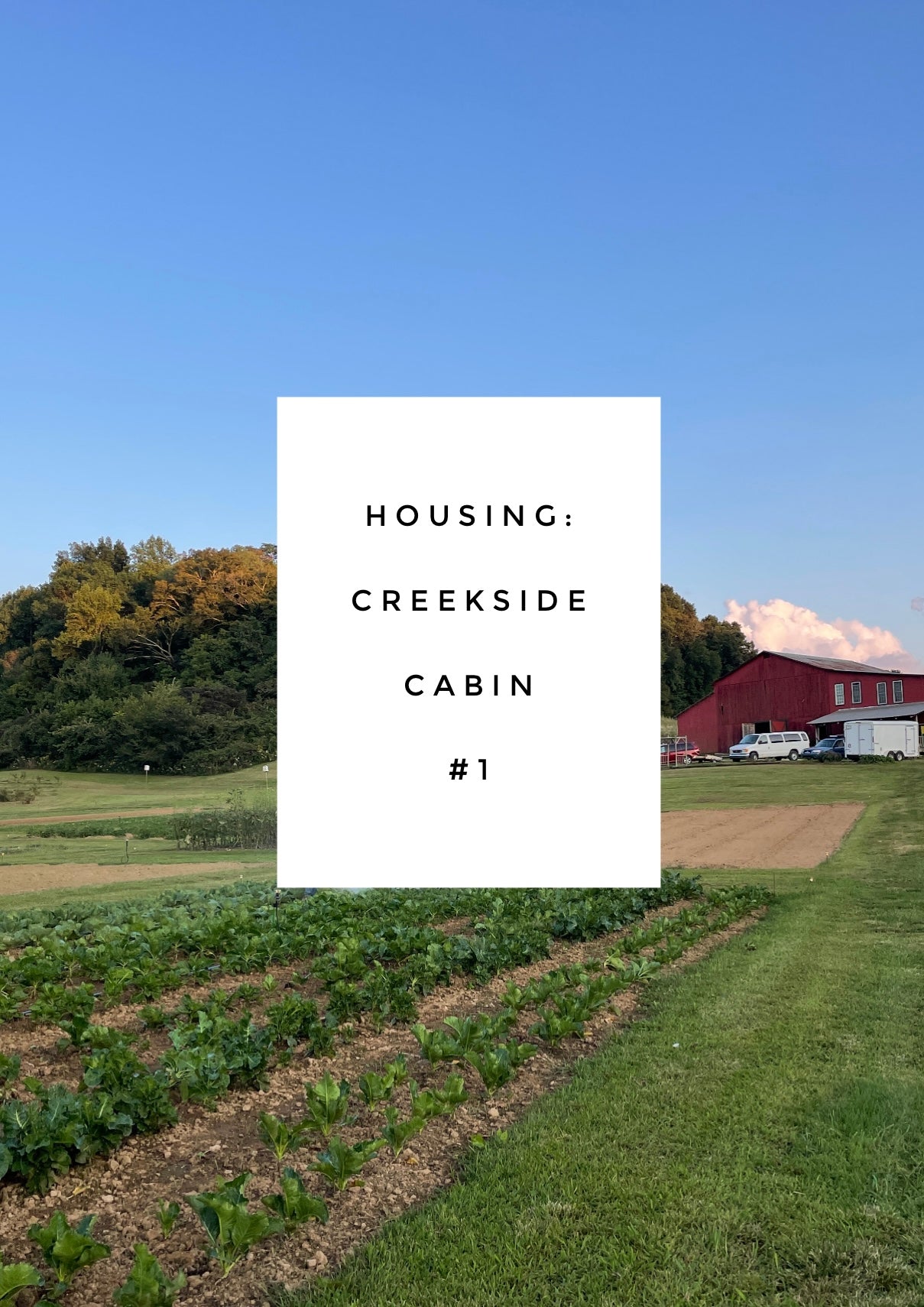 Housing - Creekside Cabin #1 - Intro to Market Gardening - September 2-6, 2024