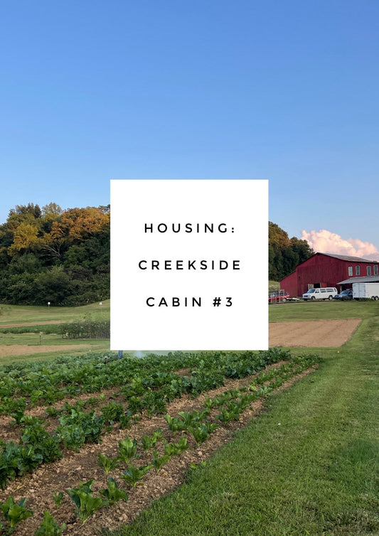 Housing - Creekside Cabin #3 - Intro to Organic Gardening - March 25-29, 2024
